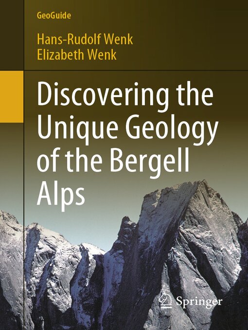 Title details for Discovering the Unique Geology of the Bergell Alps by Hans-Rudolf Wenk - Available